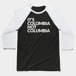 IT´S COLOMBIA NOT COLUMBIA Baseball T-Shirt